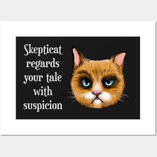 Skepticat Regards Your Tale With Suspicion Posters and Art